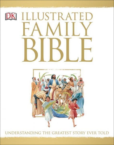 Illustrated Family Bible: Understanding the Greatest Story Ever Told