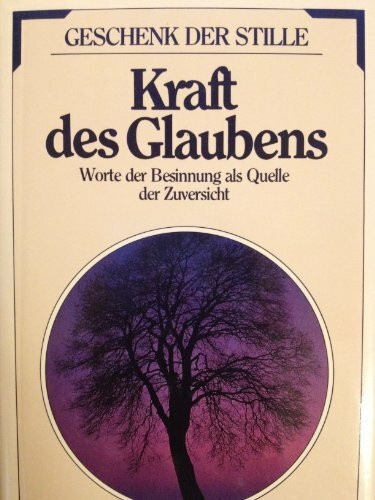 Kraft des Glaubens. Worte der Besinnung als Quelle der Zuversicht