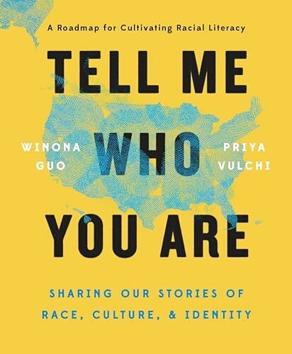 Tell Me Who You Are: Sharing Our Stories of Race, Culture, & Identity Tell Me Who You Are: Sharing Our Stories of Race, Culture, & Identity