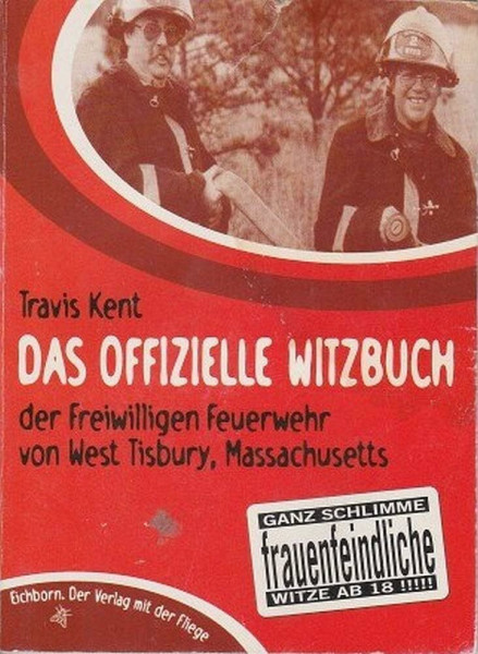 Das offizielle Witzbuch der freiwilligen Feuerwehr: Ganz schlimme frauenfeindliche Witze ab 18