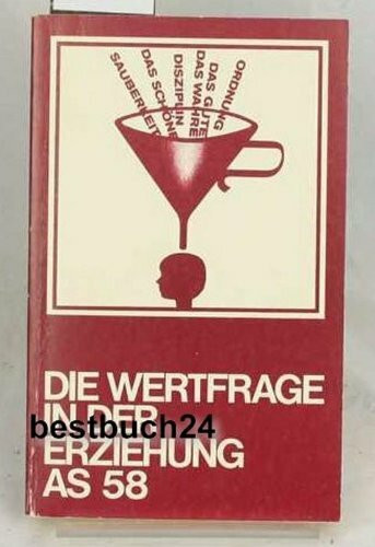 Die Wertfrage in der Erziehung: Schule und Erziehung VIII (Argument Sonderband: Neue Folge)