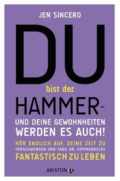 Du bist der Hammer - und deine Gewohnheiten werden es auch!
