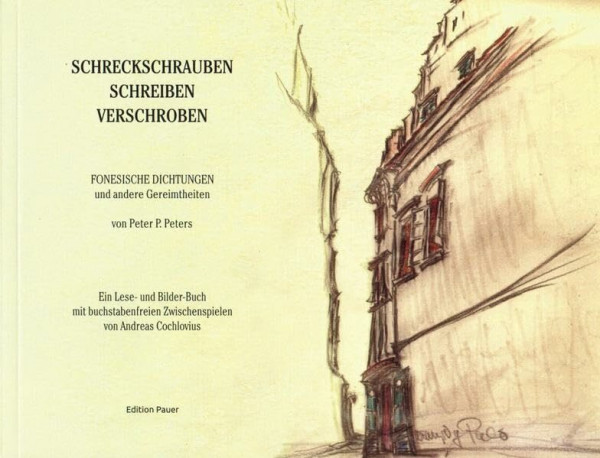 Schreckschrauben schreiben verschroben: Fonesische Dichtungen und andere Gereimtheiten
