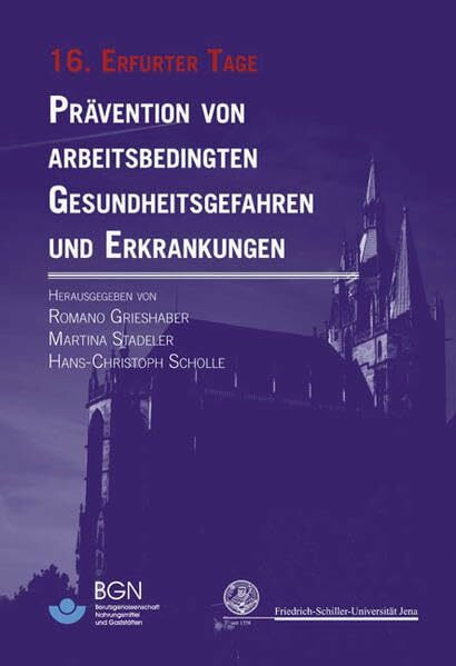 Prävention von arbeitsbedingten Gesundheitsgefahren und Erkrankungen 16: 16. Erfurter Tage (Erfurter Tage. Prävention von arbeitsbedingten Gesundheitsgefahren und Erkrankungen)