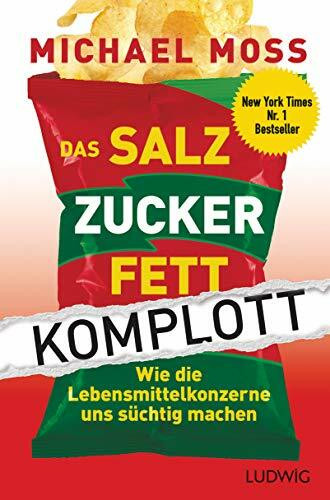 Das Salz-Zucker-Fett-Komplott: Wie die Lebensmittelkonzerne uns süchtig machen