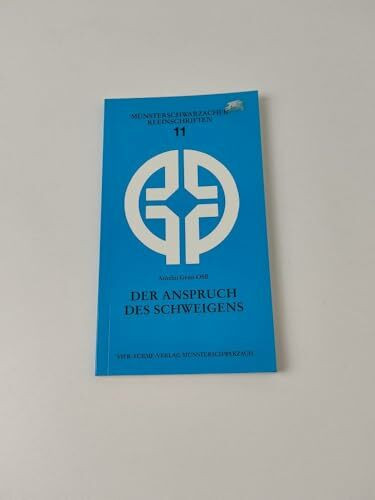 Der Anspruch des Schweigens. Münsterschwarzacher Kleinschriften Band 11