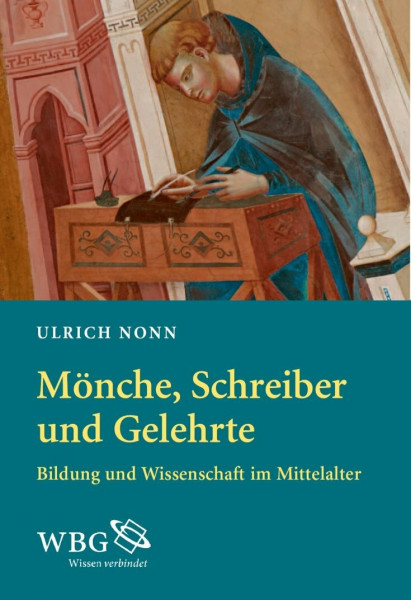Mönche, Schreiber und Gelehrte: Bildung und Wissenschaft im Mittelalter