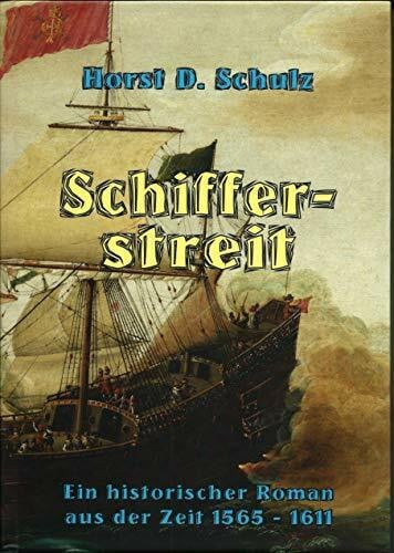Schifferstreit: Ein historischer Roman aus der Zeit 1565-1611