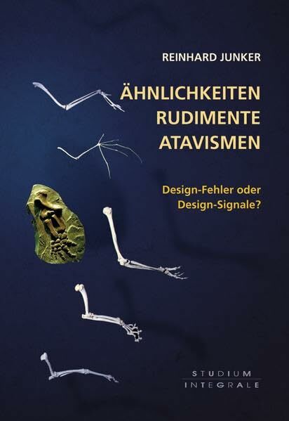 Ähnlichkeiten, Rudimente, Atavismen: Design-Fehler oder Design-Signale? (Studium Integrale) Ähnlichkeiten, Rudimente, Atavismen: Design-Fehler oder Design-Signale? (Studium Integrale)