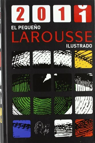 El pequeño Larousse ilustrado 2011 (Larousse - Lengua Española - Diccionarios Enciclopédicos)