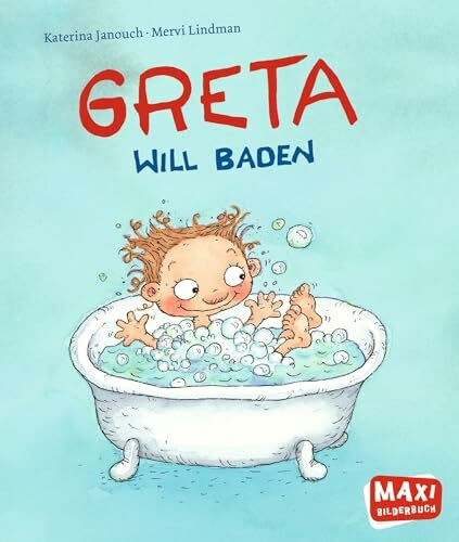 Greta will baden (MAXI Bilderbuch)