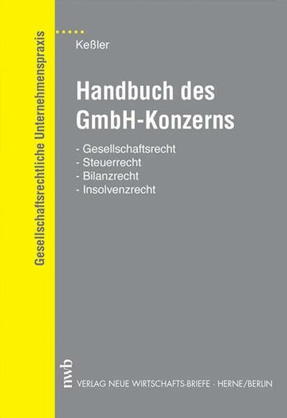 Handbuch des GmbH-Konzerns. Gesellschaftsrecht, Steuerrecht, Bilanzrecht, Insolvenzrecht