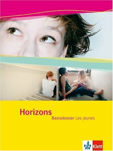 Horizons Basisdossier. Les jeunes: Schülerbuch Basisdossier Klasse 10 (G8), Klasse 11 (G9) (Horizons Dossier. Ausgabe ab 2004)