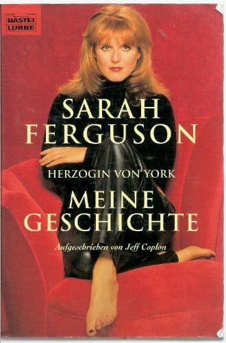 Sarah Ferguson - Meine Geschichte (Biographien. Bastei Lübbe Taschenbücher)