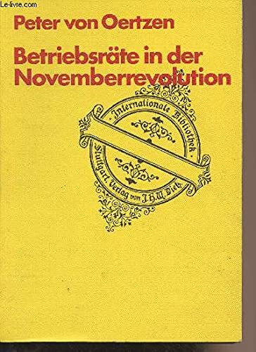 Betriebsräte in der Novemberrevolution. Eine politikwissenschaftliche Untersuchung über Ideengehalt und Struktur der betrieblichen und wirtschaftlichen Arbeiterräte in der deutschen Revolution 1918/19