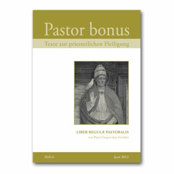 Pastor bonus - Liber Regulae Pastoralis: Texte zur priesterlichen Heiligung - von Papst Gregor dem Großen (Pastor bonus / Texte zu priesterlichen Heiligung)