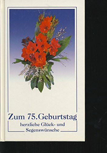 Zum 75. Geburtstag herzliche Glück- und Segenswünsche (Kleine Präsente Isenburg)