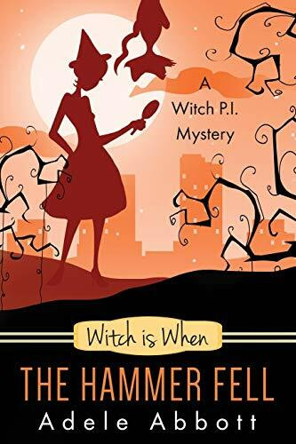 Witch Is When The Hammer Fell (Witch P.I. Mysteries, Band 8)