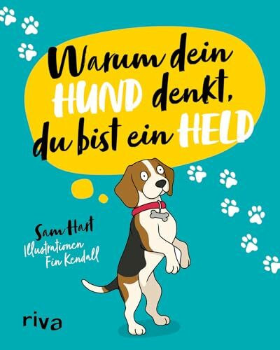 Warum dein Hund denkt, du bist ein Held: Das lustige und liebevolle Geschenkbuch für alle Hundebesitzer und Tierliebhaber. Schönes Geschenk zu Weihnachten, Ostern, Geburtstag