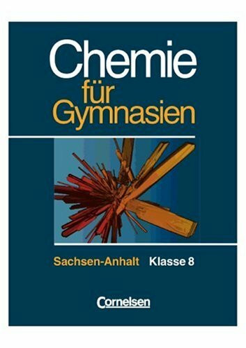 Chemie für Gymnasien - Sachsen-Anhalt: Chemie für Gymnasien, Ausgabe Sachsen-Anhalt, Klasse 8