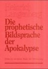 Die prophetische Bildsprache der Apokalypse