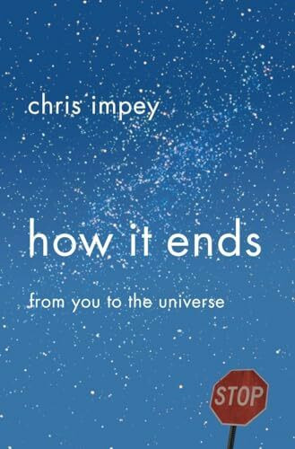 How It Ends: From You to the Universe