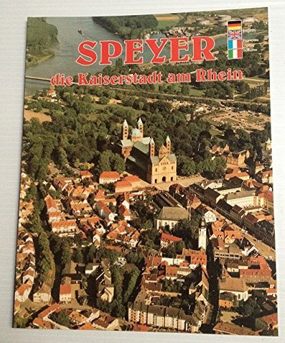 Speyer. Die Kaiserstadt am Rhein. Dt. /Engl. /Franz. /Ital.