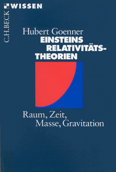 Einsteins Relativitätstheorien: Raum, Zeit, Masse, Gravitation (Beck'sche Reihe)