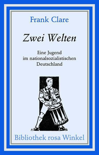 Zwei Welten: Eine Jugend im nationalsozialistischen Deutschland (Bibliothek rosa Winkel)