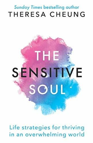 The Sensitive Soul: Life strategies for thriving in an overwhelming world
