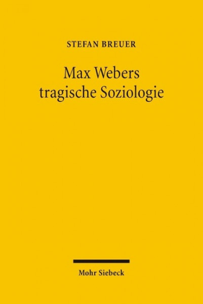 Max Webers tragische Soziologie