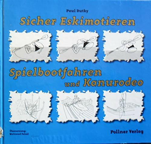 Sicher Eskimotieren - Spielbootfahren und Kanurodeo