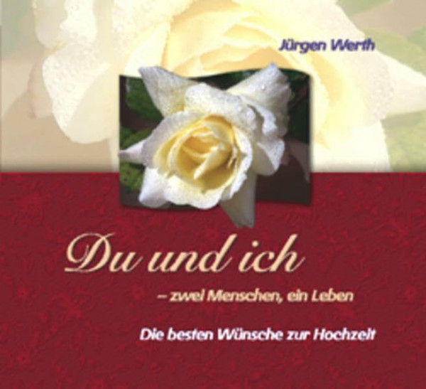 Du und ich - zwei Menschen, ein Leben: Die besten Wünsche zur Hochzeit