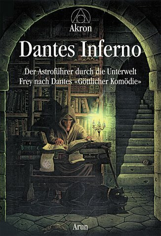 Dantes Inferno : der Astroführer durch die Unterwelt , frey nach Dantes "Göttlicher Komödie".