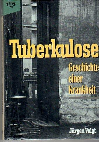 Tuberkulose. Geschichte einer Krankheit