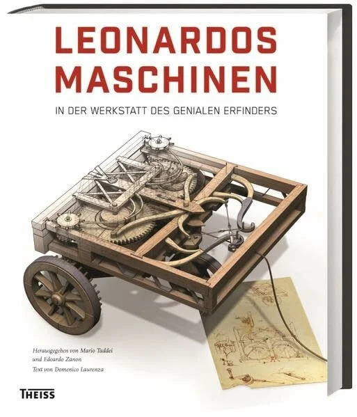 Leonardos Maschinen: In der Werkstatt des genialen Erfinders
