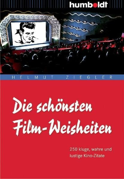 Die schönsten Film-Weisheiten: 250 kluge, wahre und lustige Kino-Zitate (humboldt - Information & Wissen)