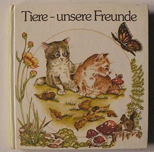 Tiere, unsere Freunde. Mit Drehbildern