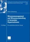 Wissensmanagement und Wissenscontrolling in lernenden Organisationen: Ein systemtheoretischer Ansatz (Schriftenreihe für Controlling und ... Österreichisches... Wissensmanagement und Wissenscontrolling in lernenden Organisationen: Ein systemtheoretischer Ansatz (Schriftenreihe für Controlling und ... Österreichisches Controller-Institut)