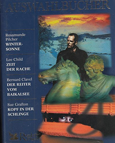 Reader´s Digest Auswahlbücher: Wintersonne / Zeit der Rache / Der Reiter vom Baikalsee / Kopf in der Schlinge