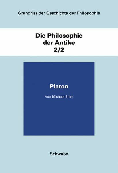 Grundriss der Geschichte der Philosophie: Platon (Die Philosophie der Antike, Band 2)