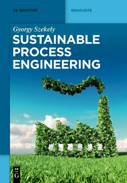 Sustainable Process Engineering (De Gruyter Textbook)