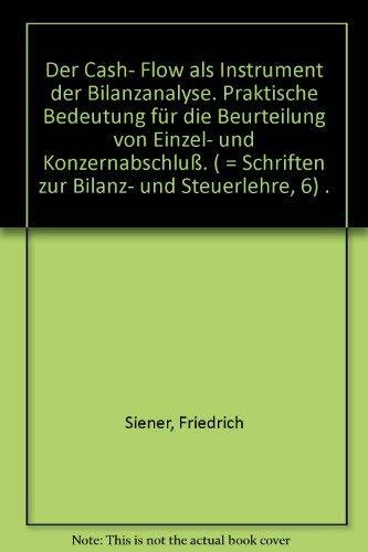 Der Cash- Flow als Instrument der Bilanzanalyse. Praktische Bedeutung für die Beurteilung von Einzel- und Konzernabschluß. ( = Schriften zur Bilanz- und Steuerlehre, 6) .