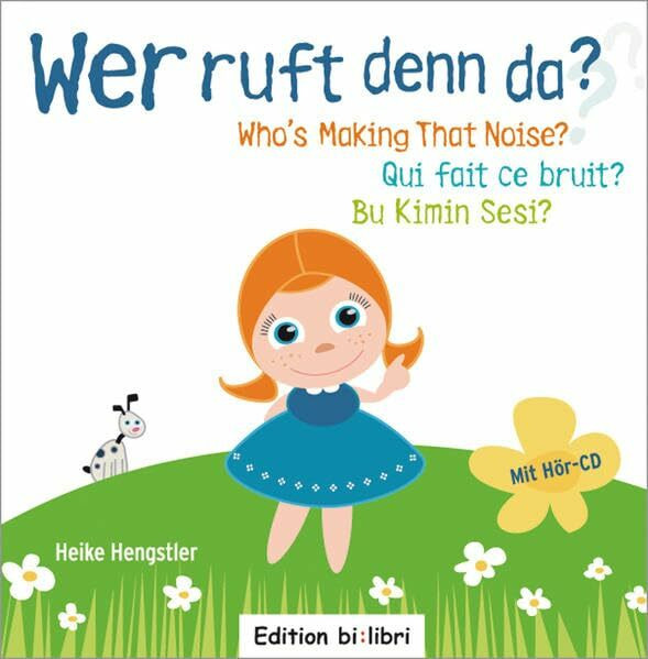 Wer ruft denn da?: Wer ruft denn da? / Who’s Making That Noise? / Qui fait ce bruit? / Bu Kimin Sesi? / Kinderbuch Deutsch-Englisch-Französisch-Türkisch mit Audio-CD