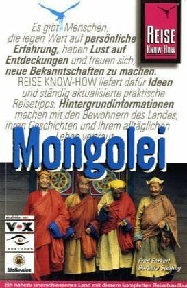 Mongolei: Ein nahezu unerschlossenens Land mit diesem Reisehandbuch individuell entdecken (Reise Know-How)