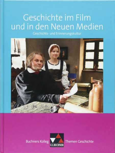 Buchners Kolleg. Themen Geschichte / Geschichte im Film und in den Neuen Medien: Unterrichtswerk für die Oberstufe / Geschichts- und Erinnerungskultur ... Unterrichtswerk für die Oberstufe)