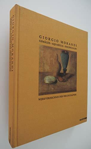 Giorgio Morandi. Gemälde, Aquarelle, Zeichnungen. Werkverzeichnis der Druckgraphik