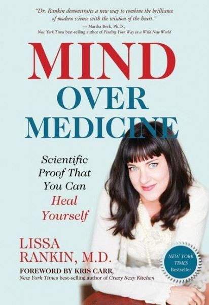 Mind Over Medicine: Scientific Proof That You Can Heal Yourself