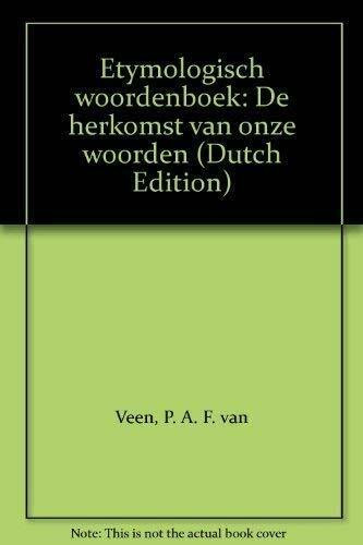 Etymologisch woordenboek: de herkomst van onze woorden (Van Dale handbibliotheek)