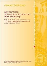 Karl der Große. Wissenschaft und Kunst als Herausforderung